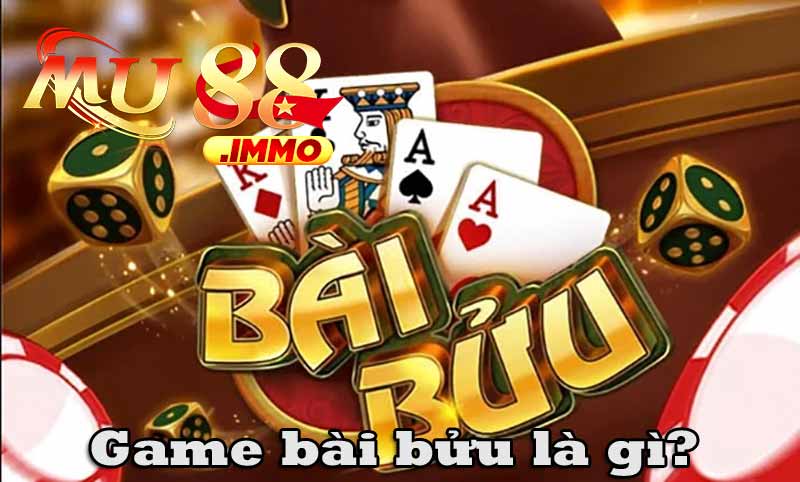 Game bài bửu là gì?